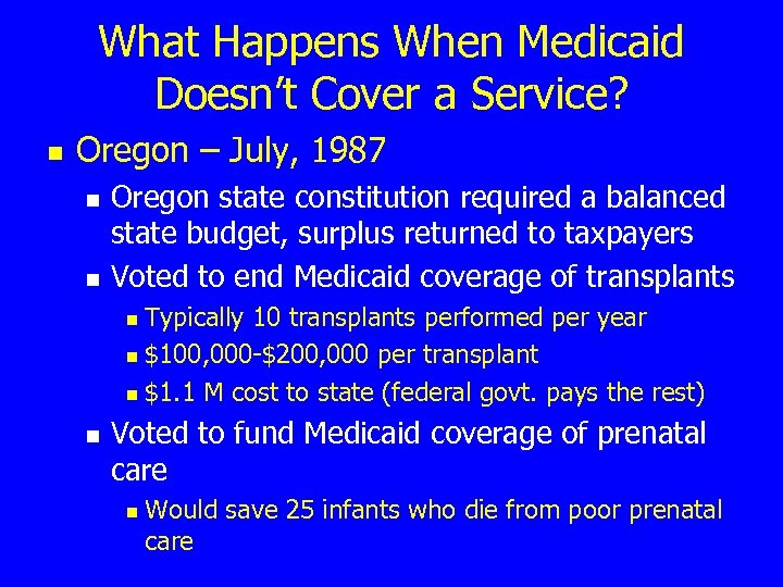 What Happens When Medicaid Doesn’t Cover a Service? n Oregon – July, 1987 n