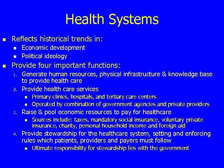 Health Systems n Reflects historical trends in: n n n Economic development Political ideology