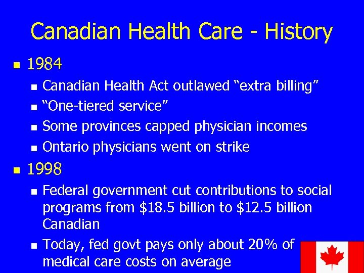 Canadian Health Care - History n 1984 n n n Canadian Health Act outlawed