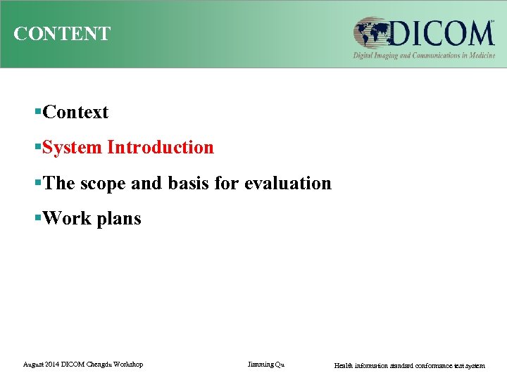 CONTENT §Context §System Introduction §The scope and basis for evaluation §Work plans August 2014