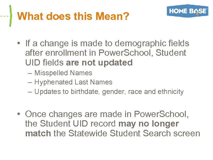What does this Mean? • If a change is made to demographic fields after