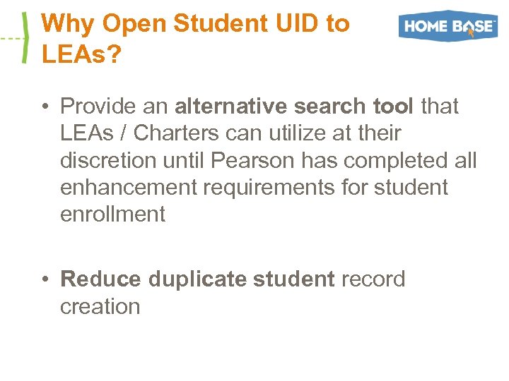 Why Open Student UID to LEAs? • Provide an alternative search tool that LEAs