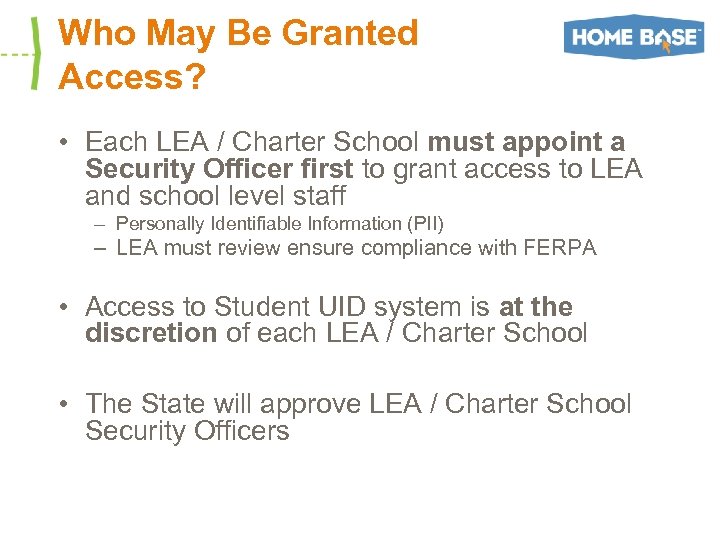 Who May Be Granted Access? • Each LEA / Charter School must appoint a