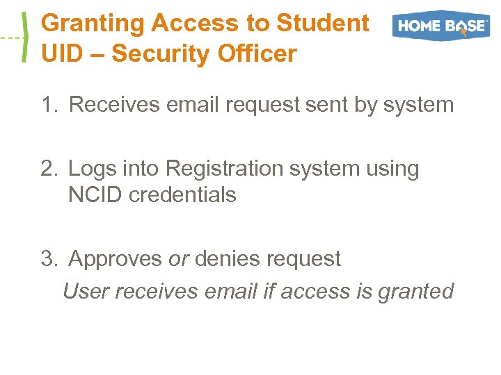 Granting Access to Student UID – Security Officer 1. Receives email request sent by