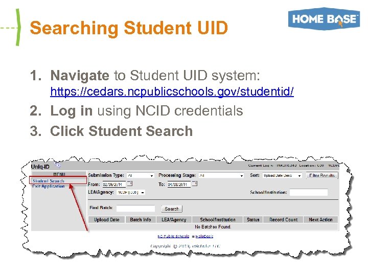 Searching Student UID 1. Navigate to Student UID system: https: //cedars. ncpublicschools. gov/studentid/ 2.