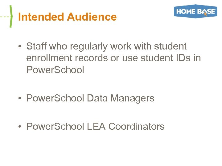 Intended Audience • Staff who regularly work with student enrollment records or use student