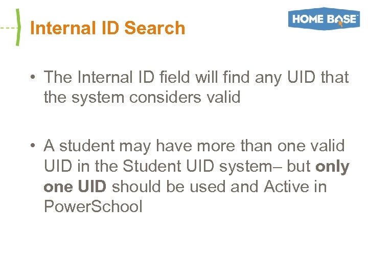 Internal ID Search • The Internal ID field will find any UID that the