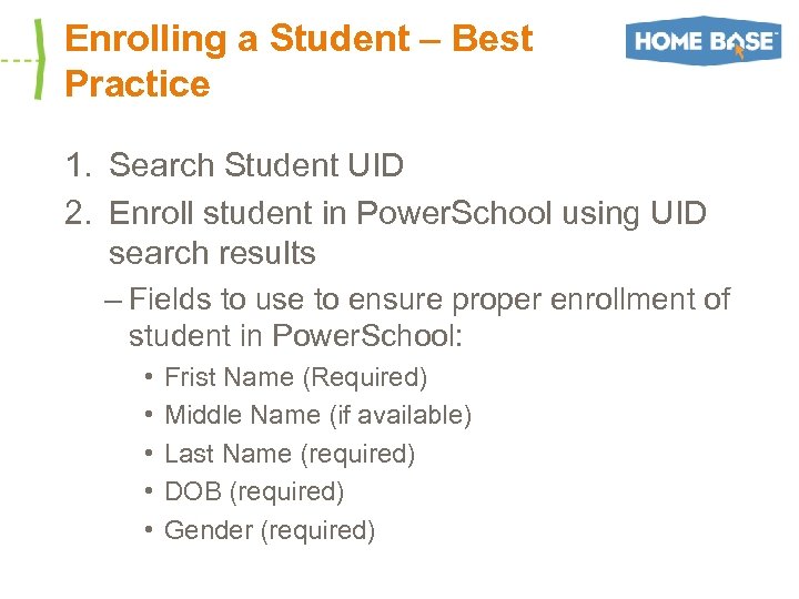 Enrolling a Student – Best Practice 1. Search Student UID 2. Enroll student in