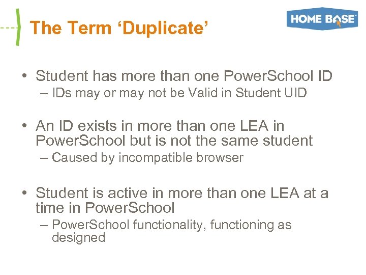 The Term ‘Duplicate’ • Student has more than one Power. School ID – IDs