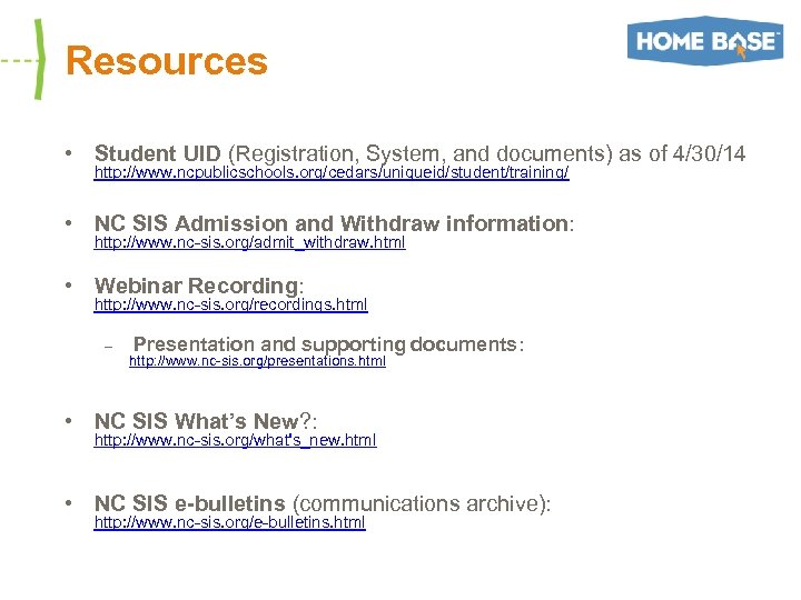 Resources • Student UID (Registration, System, and documents) as of 4/30/14 http: //www. ncpublicschools.