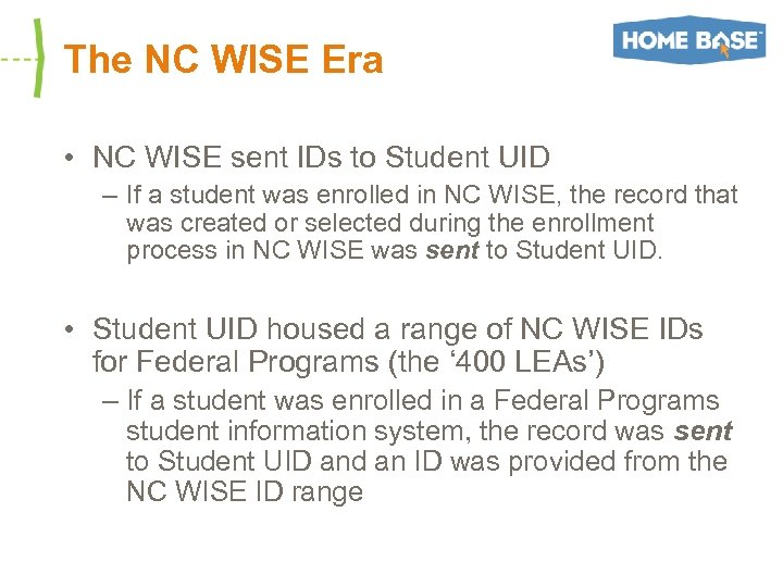 The NC WISE Era • NC WISE sent IDs to Student UID – If