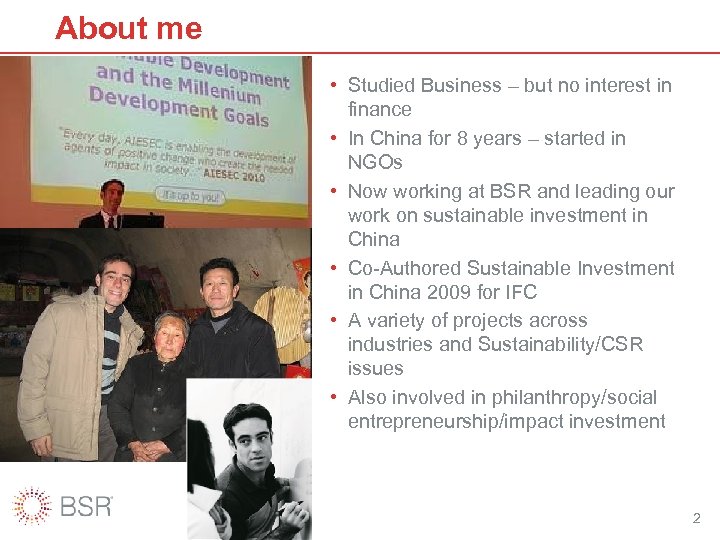 About me • Studied Business – but no interest in finance • In China