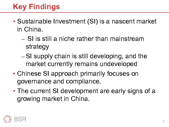 Key Findings • Sustainable Investment (SI) is a nascent market in China. – SI