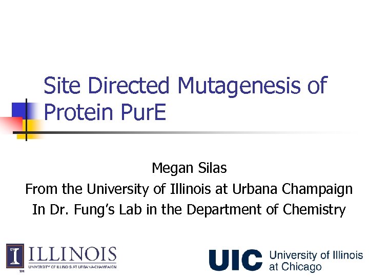Site Directed Mutagenesis of Protein Pur. E Megan Silas From the University of Illinois