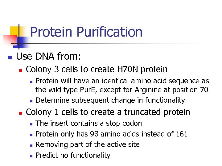 Protein Purification n Use DNA from: n Colony 3 cells to create H 70