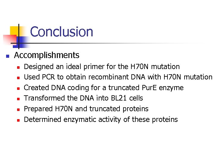 Conclusion n Accomplishments n n n Designed an ideal primer for the H 70