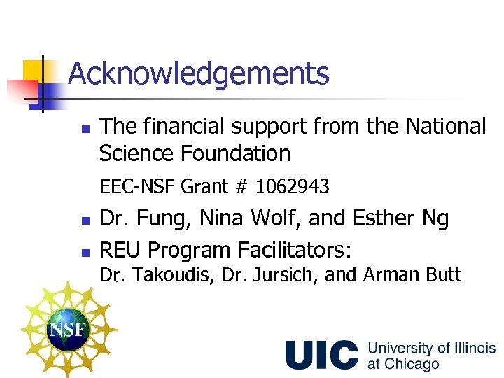 Acknowledgements n The financial support from the National Science Foundation EEC-NSF Grant # 1062943