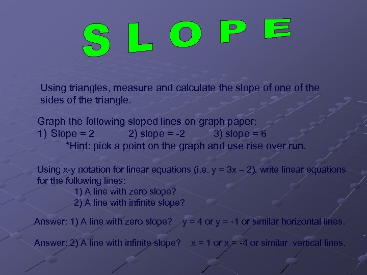 Using triangles, measure and calculate the slope of one of the sides of the