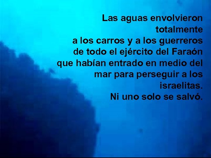 Las aguas envolvieron totalmente a los carros y a los guerreros de todo el