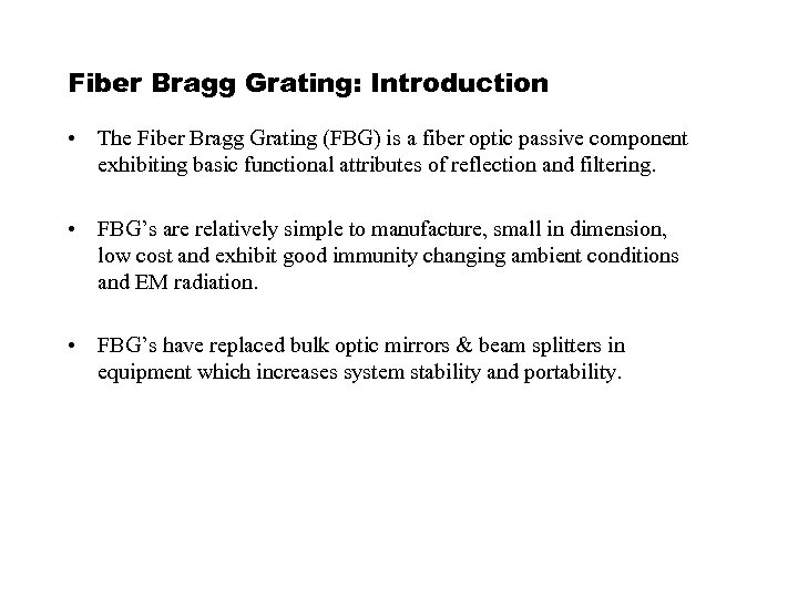 Fiber Bragg Grating: Introduction • The Fiber Bragg Grating (FBG) is a fiber optic