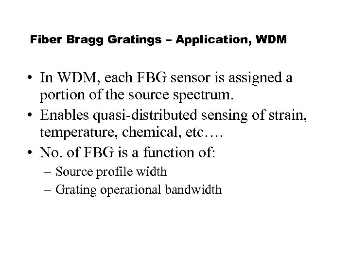 Fiber Bragg Gratings – Application, WDM • In WDM, each FBG sensor is assigned