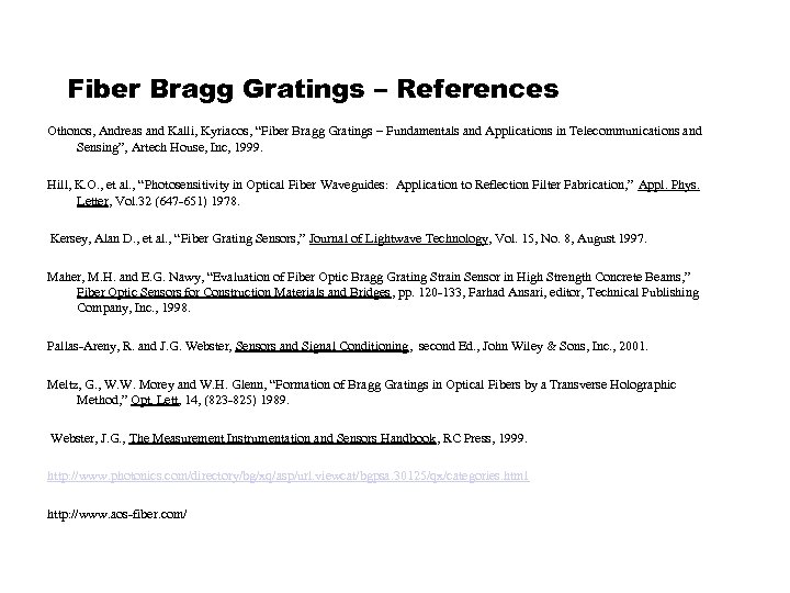 Fiber Bragg Gratings – References Othonos, Andreas and Kalli, Kyriacos, “Fiber Bragg Gratings –