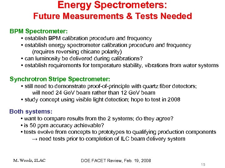 Energy Spectrometers: Future Measurements & Tests Needed BPM Spectrometer: • establish BPM calibration procedure