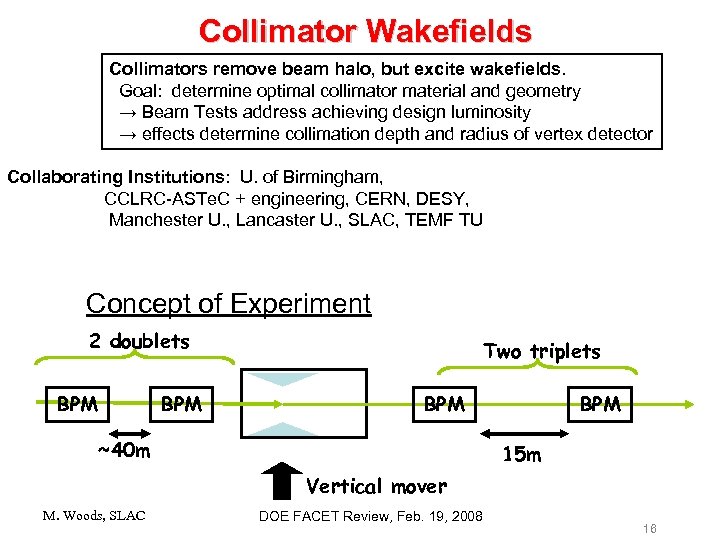 Collimator Wakefields Collimators remove beam halo, but excite wakefields. Goal: determine optimal collimator material