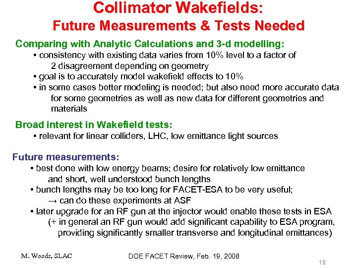 Collimator Wakefields: Future Measurements & Tests Needed Comparing with Analytic Calculations and 3 -d