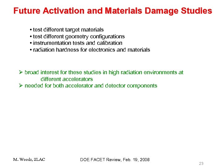 Future Activation and Materials Damage Studies • test different target materials • test different