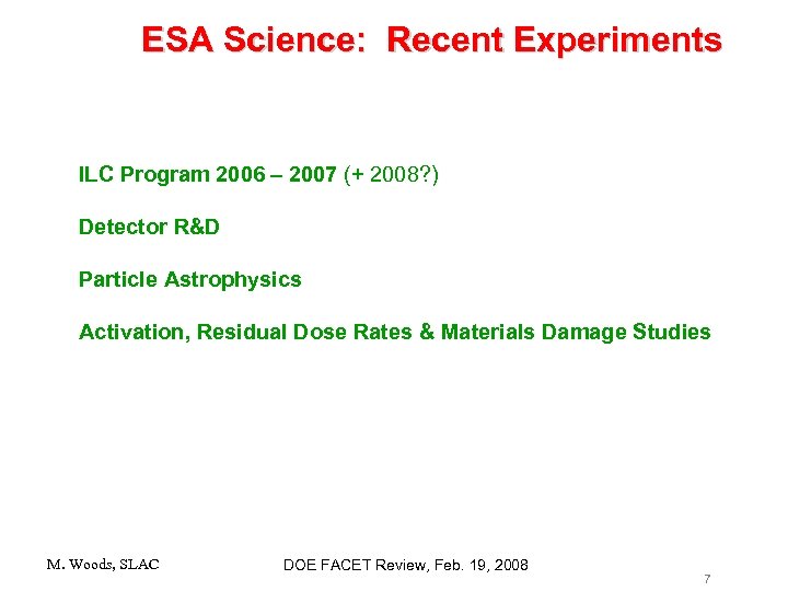 ESA Science: Recent Experiments ILC Program 2006 – 2007 (+ 2008? ) Detector R&D