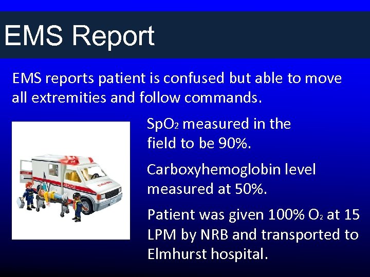 EMS Report EMS reports patient is confused but able to move all extremities and