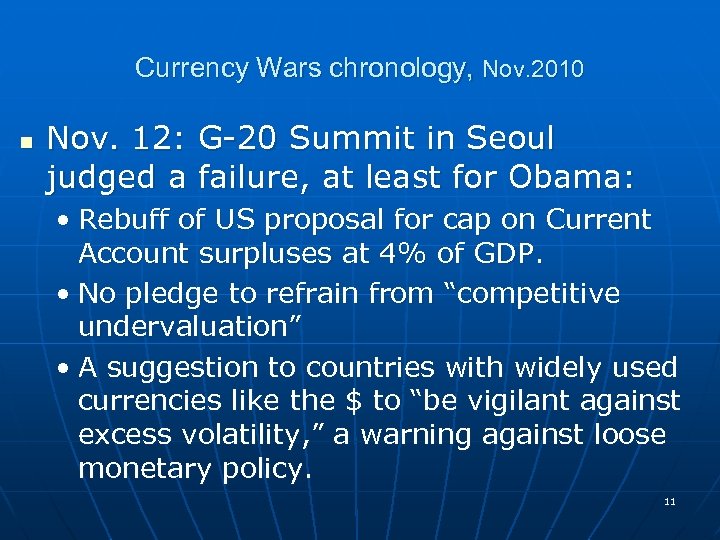 Currency Wars chronology, Nov. 2010 n Nov. 12: G-20 Summit in Seoul judged a