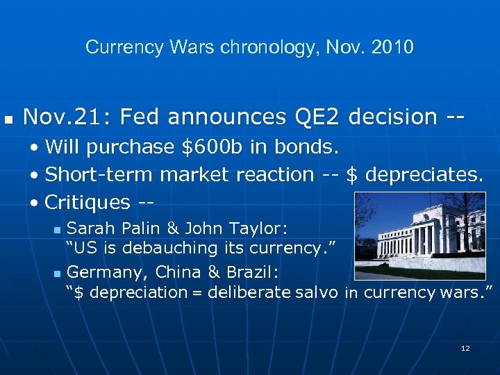 Currency Wars chronology, Nov. 2010 n Nov. 21: Fed announces QE 2 decision -