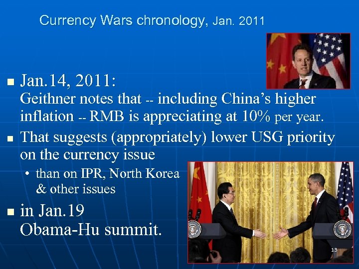 Currency Wars chronology, Jan. 2011 n n Jan. 14, 2011: Geithner notes that --