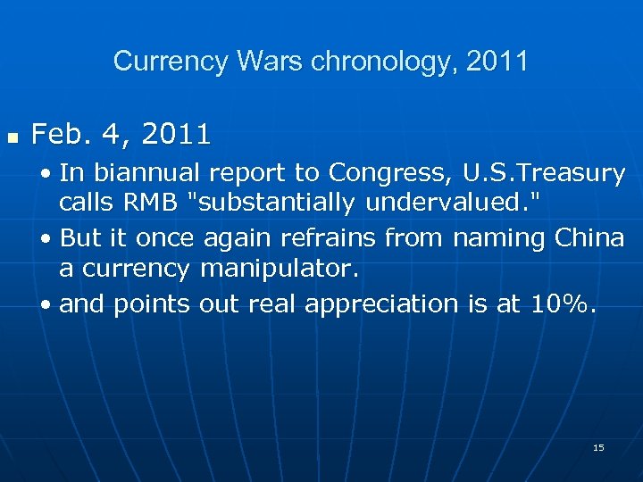 Currency Wars chronology, 2011 n Feb. 4, 2011 • In biannual report to Congress,