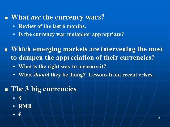 n What are the currency wars? • Review of the last 6 months. •