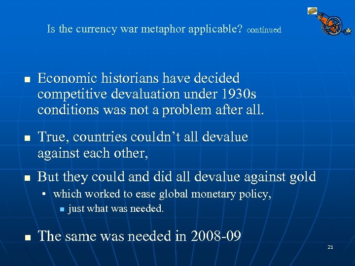 Is the currency war metaphor applicable? n n n continued Economic historians have decided