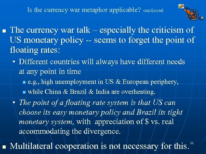 Is the currency war metaphor applicable? n continued The currency war talk – especially