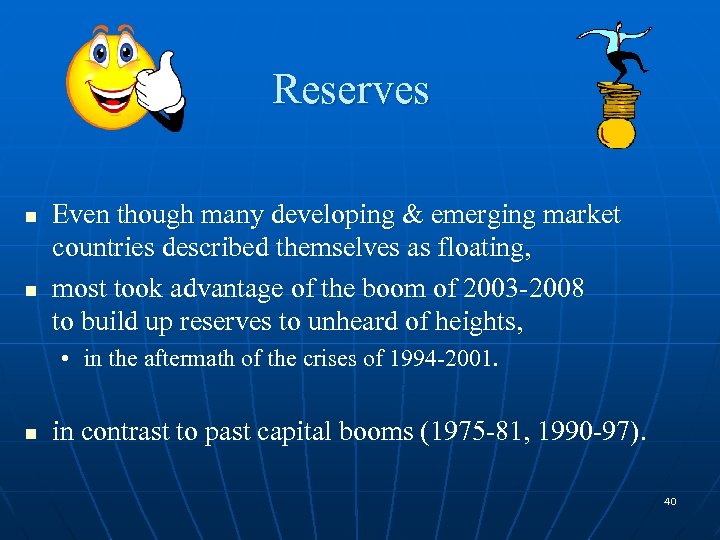 Reserves n n Even though many developing & emerging market countries described themselves as