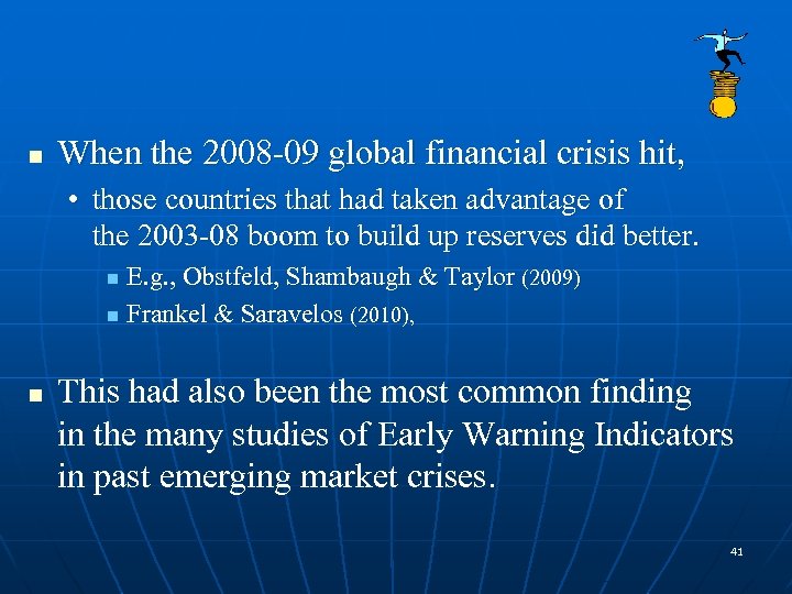 n When the 2008 -09 global financial crisis hit, • those countries that had