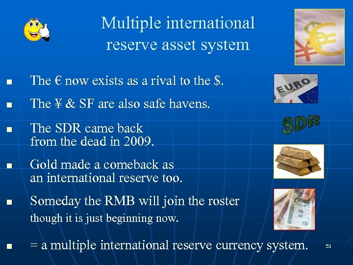 Multiple international reserve asset system n The € now exists as a rival to