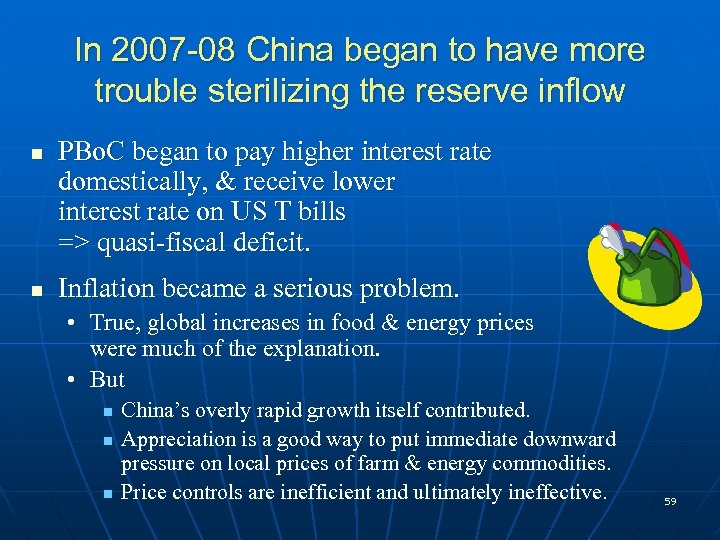 In 2007 -08 China began to have more trouble sterilizing the reserve inflow n