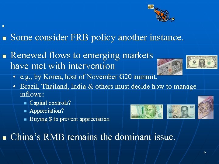 n n n Some consider FRB policy another instance. Renewed flows to emerging markets