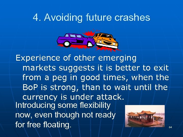 4. Avoiding future crashes Experience of other emerging markets suggests it is better to