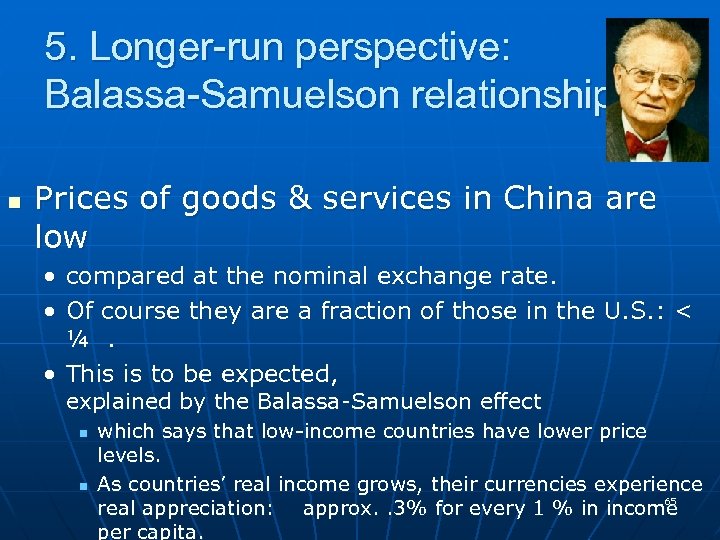 5. Longer-run perspective: Balassa-Samuelson relationship n Prices of goods & services in China are