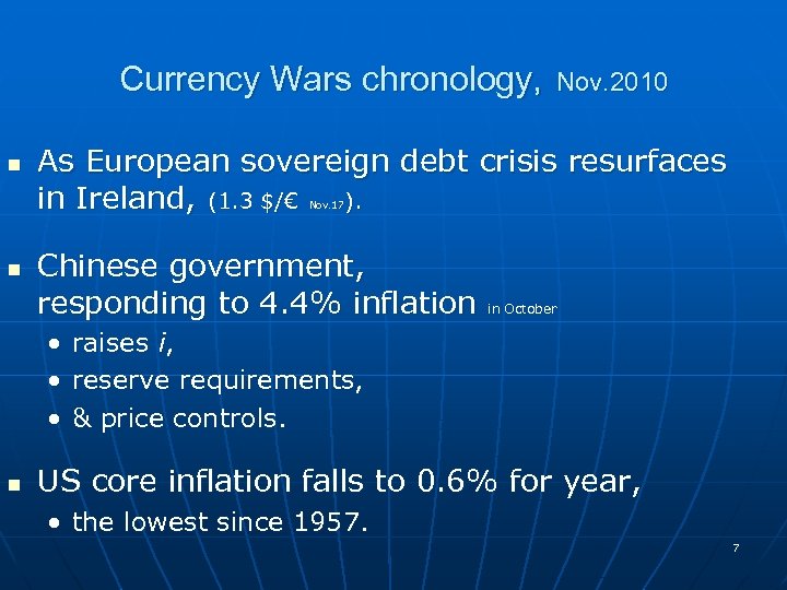 Currency Wars chronology, n Nov. 2010 As European sovereign debt crisis resurfaces in Ireland,