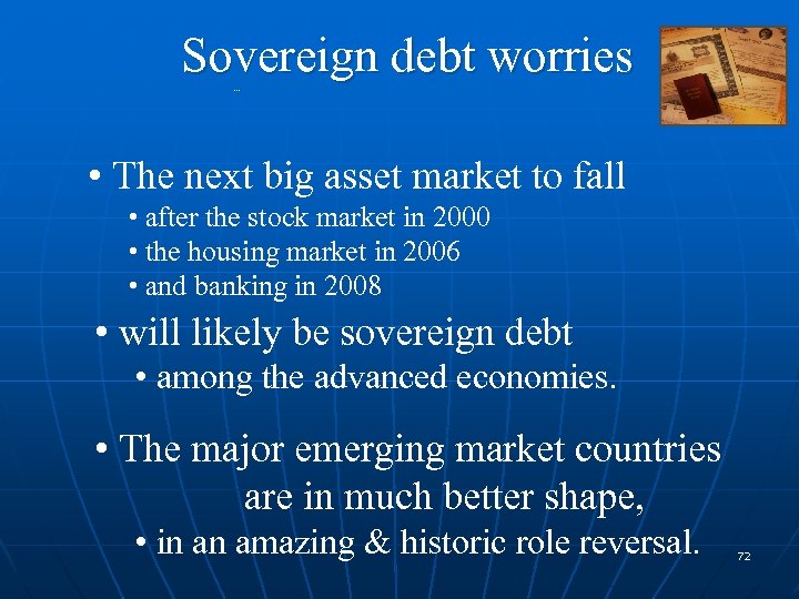 Sovereign debt worries. . . • The next big asset market to fall •
