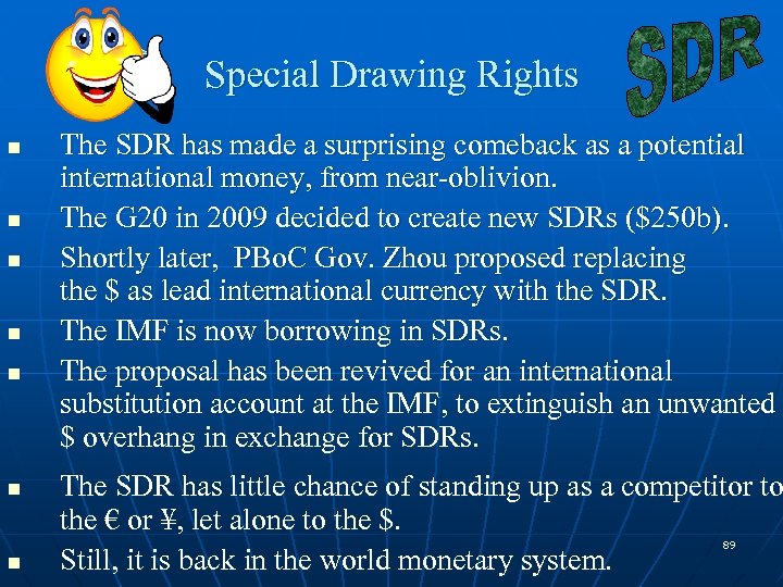 Special Drawing Rights n n n The SDR has made a surprising comeback as