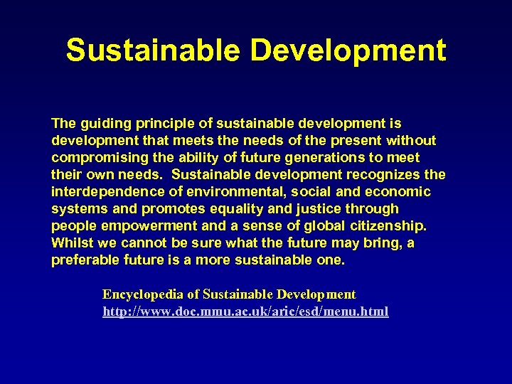 Sustainable Development The guiding principle of sustainable development is development that meets the needs